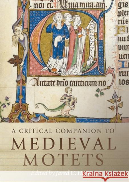 A Critical Companion to Medieval Motets Jared C. Hartt 9781783273072 Boydell Press