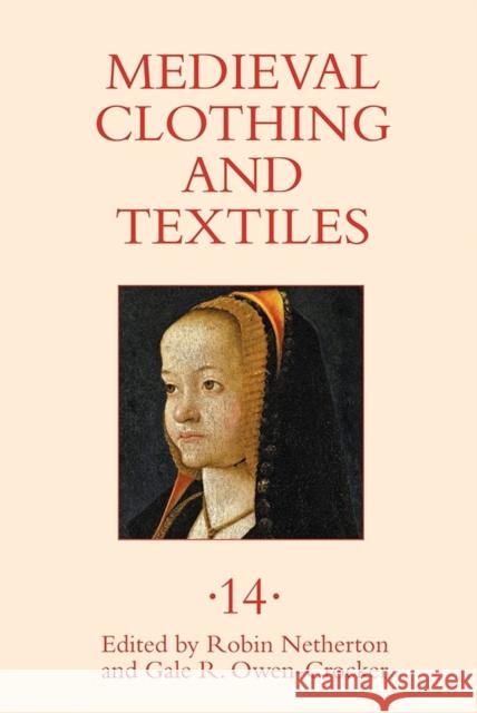 Medieval Clothing and Textiles 14 Robin Netherton Gale R. Owen-Crocker 9781783273089