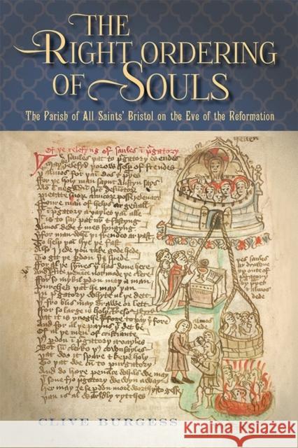 'The Right Ordering of Souls': The Parish of All Saints' Bristol on the Eve of the Reformation Burgess, Clive 9781783273096 Boydell Press