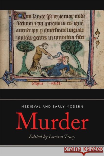 Medieval and Early Modern Murder: Legal, Literary and Historical Contexts Larissa Tracy 9781783273119