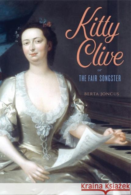 Kitty Clive, or the Fair Songster Berta Joncus 9781783273461