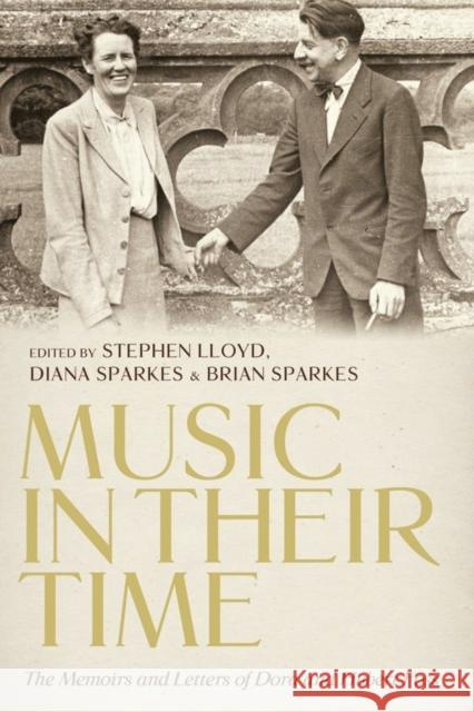 Music in Their Time: The Memoirs and Letters of Dora and Hubert Foss Stephen Lloyd Diana Sparkes Brian Sparkes 9781783274130 Boydell Press