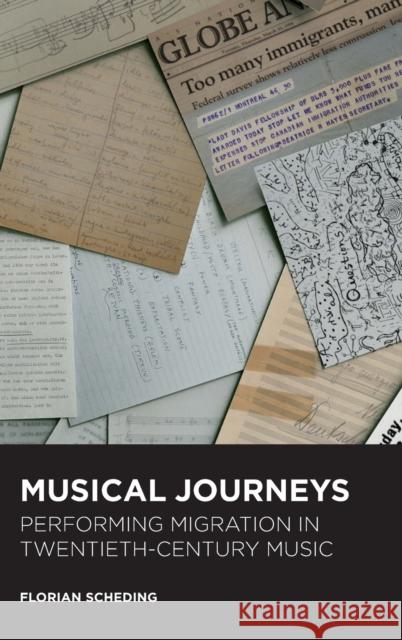 Musical Journeys: Performing Migration in Twentieth-Century Music Florian Scheding 9781783274611 Boydell Press