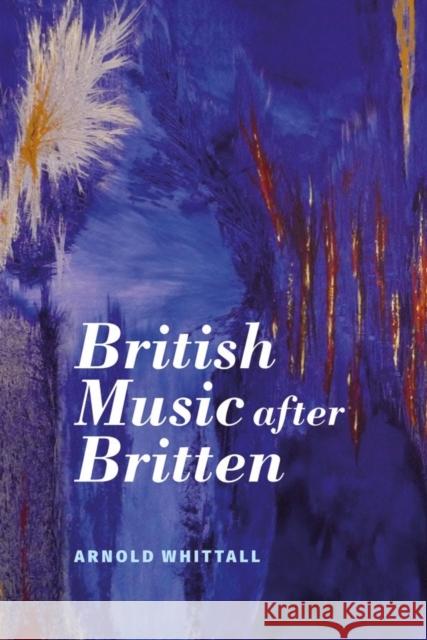 British Music After Britten Arnold Whittall 9781783274970 Boydell Press