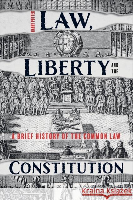 Law, Liberty and the Constitution: A Brief History of the Common Law Harry Potter 9781783275038 Boydell & Brewer Ltd