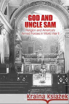 God and Uncle Sam: Religion and America's Armed Forces in World War II Michael Snape 9781783275045 Boydell Press