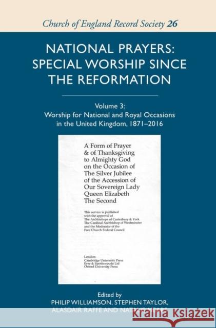 National Prayers: Special Worship Since the Reformation: Volume 3: Worship for National and Royal Occasions in the United Kingdom, 1871-2016 Williamson, Philip 9781783275052 Boydell Press