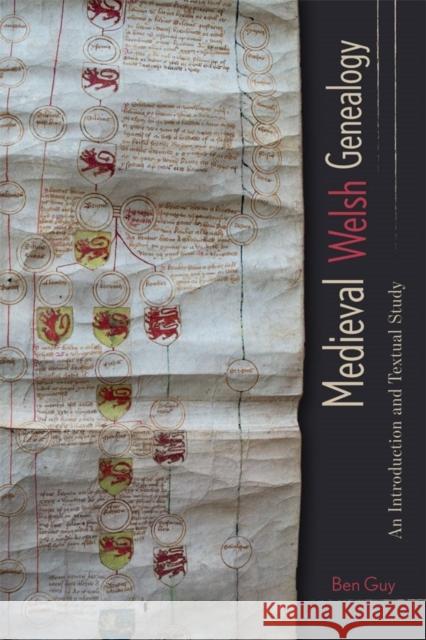 Medieval Welsh Genealogy: An Introduction and Textual Study Ben Guy 9781783275137 Boydell Press