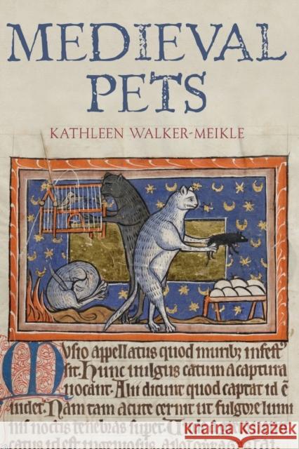 Medieval Pets Kathleen Walker-Meikle 9781783275694 Boydell & Brewer Ltd