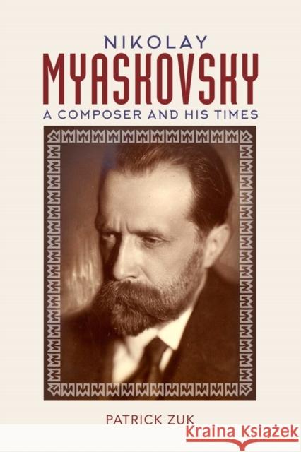 Nikolay Myaskovsky - A Composer and His Times Patrick Zuk 9781783275755 