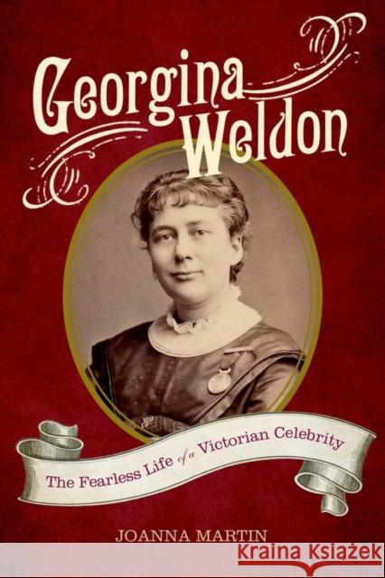 Georgina Weldon: The Fearless Life of a Victorian Celebrity Joanna Martin 9781783275823