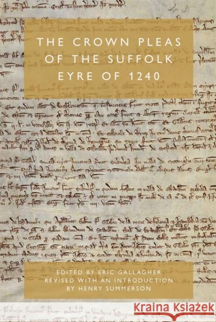 The Crown Pleas of the Suffolk Eyre of 1240 Eric Gallagher Henry Summerson 9781783276004 Boydell Press