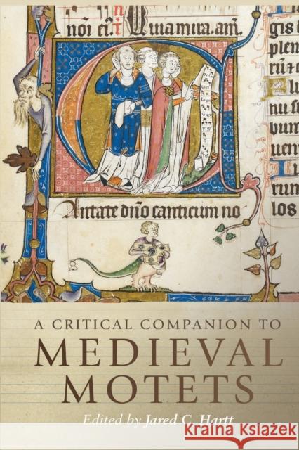 A Critical Companion to Medieval Motets Jared C. Hartt 9781783276080