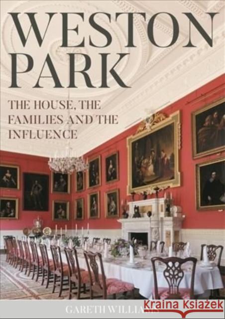 Weston Park: The House, the Families and the Influence Gareth Williams 9781783276127 Boydell Press