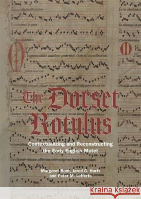The Dorset Rotulus: Contextualizing and Reconstructing the Early English Motet Bent, Margaret 9781783276189