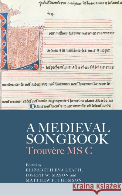 A Medieval Songbook: Trouvère MS C Leach, Elizabeth Eva 9781783276523