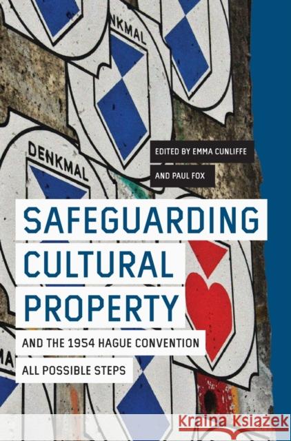 Safeguarding Cultural Property and the 1954 Hague Convention: All Possible Steps Paul Fox Emma Cunliffe Peter G. Stone 9781783276660