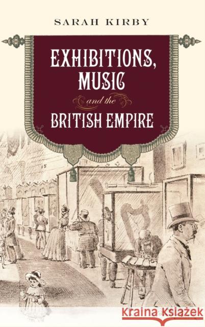 Exhibitions, Music and the British Empire Sarah Kirby 9781783276738