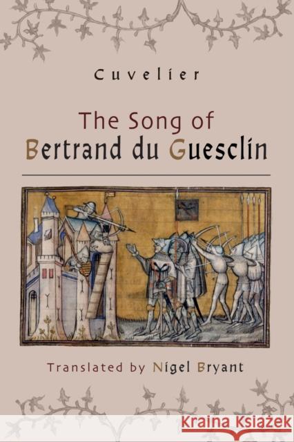 The Song of Bertrand Du Guesclin Nigel Bryant Cuvelier 9781783276967 Boydell Press