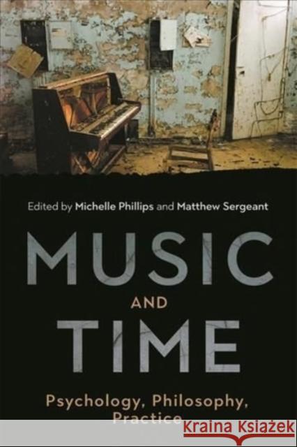 Music and Time: Psychology, Philosophy, Practice Michelle Phillips Matthew Sergeant 9781783277087 Boydell Press