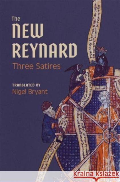 The New Reynard: Three Satires: Renart Le Bestourné, Le Couronnement de Renart, Renart Le Nouvel Bryant, Nigel 9781783277384 Boydell Press