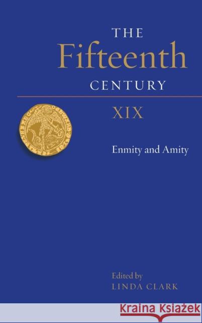 The Fifteenth Century XIX: Enmity and Amity Clark, Linda 9781783277421 Boydell & Brewer Ltd