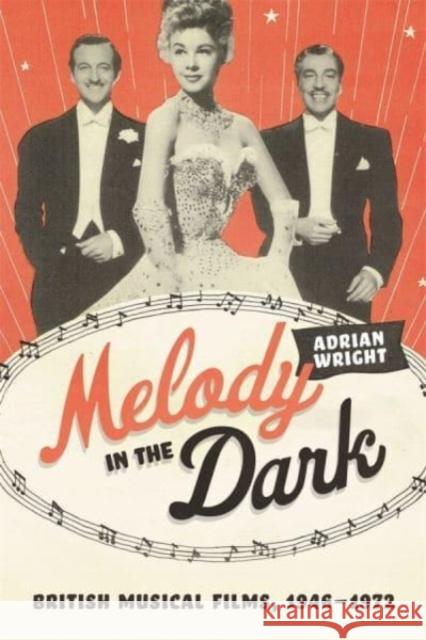 Melody in the Dark: British Musical Films, 1946–1972 Adrian Wright 9781783277490 Boydell & Brewer Ltd