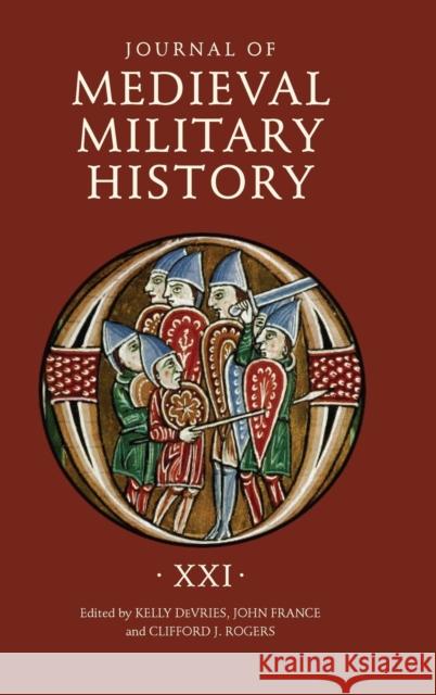 Journal of Medieval Military History: Volume XXI  9781783277506 Boydell Press