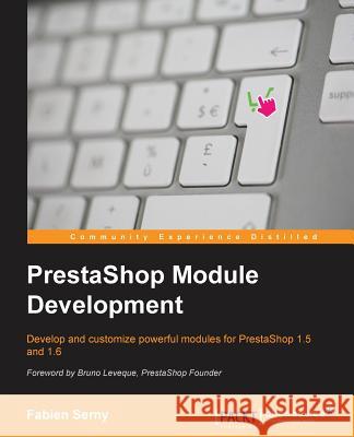 PrestaShop Module Development Fabien Serny 9781783280254 Packt Publishing