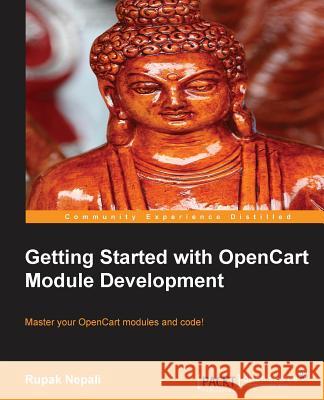 Getting Started with Opencart Module Development Nepali, Rupak 9781783280377