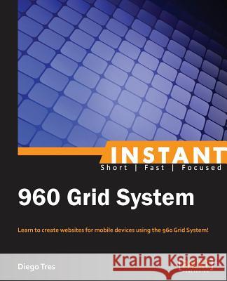 Instant 960 Grid System Diego Tres 9781783280735 Packt Publishing
