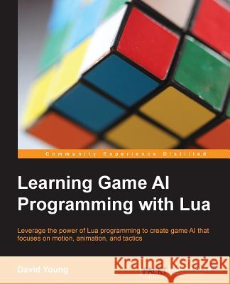 Learning Game AI Programming with Lua David Young (INSEAD, France Cytoclonal P   9781783281336