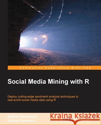 Social Media Mining with R Richard Heimann Nathan Danneman 9781783281770 Packt Publishing