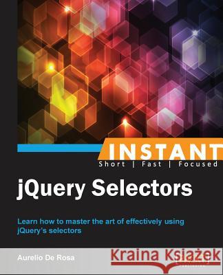 Instant jQuery Selectors De Rosa, Aurelio 9781783282210