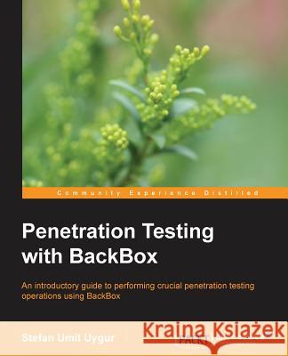 Penetration Testing with Backbox Umit Uygur, Stefan 9781783282975 Packt Publishing