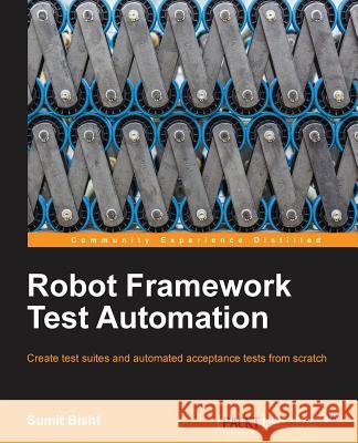 Robot Framework Test Automation Sumit Bisht   9781783283033 Packt Publishing