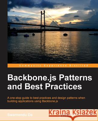 Backbone.Js Patterns and Best Practices De, Swarnendu 9781783283576
