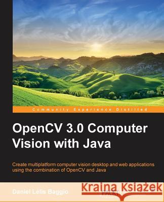 OpenCV Computer Vision with Java Lélis Baggio, Daniel 9781783283972 Packt Publishing