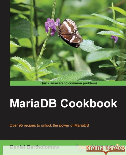 Mariadb Cookbook Bartholomew, Daniel 9781783284399 Packt Publishing