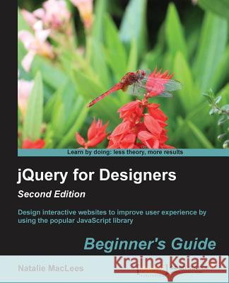 Jqueryfordesigners: Beginner'sguide Natalie Maclees 9781783284535 Packt Publishing