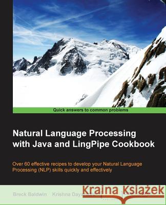 Natural Language Processing with Java and LingPipe Cookbook Breck Baldwin   9781783284672 Packt Publishing