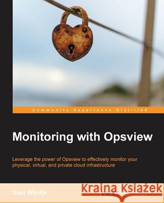 Monitoring with Opsview Alan Wijntje   9781783284733 Packt Publishing