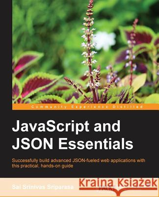 JavaScript and Json Essentials Sriparasa, Sai 9781783286034 Packt Publishing