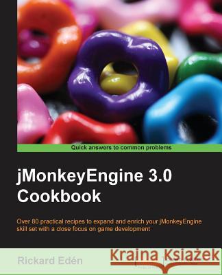 Jmonkeyengine 3.0 Cookbook Rickard Eden   9781783286478 Packt Publishing
