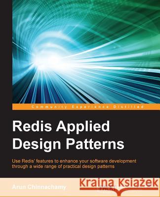 Redis Applied Design Patterns Arun Chinnachamy   9781783286713 Packt Publishing