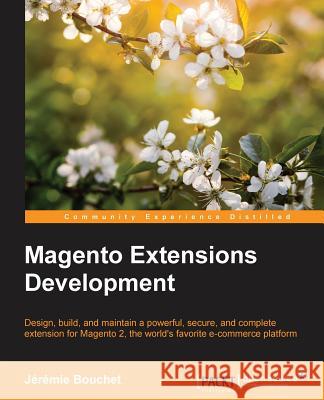 Magento Extensions Development Jeremie Bouchet 9781783286775 Packt Publishing