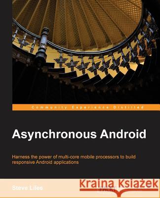 Asynchronous Android Steve Liles 9781783286874 Packt Publishing
