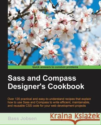 Sass and Compass Designer's Cookbook Bass Jobsen 9781783286935