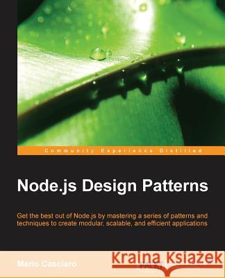 Node.js Design Patterns Casciaro, Mario 9781783287314 Packt Publishing
