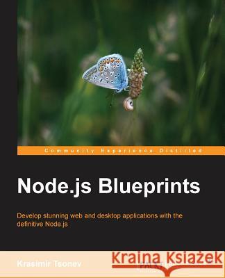 Node.Js Blueprints Krasimir Tsonev 9781783287338 Packt Publishing